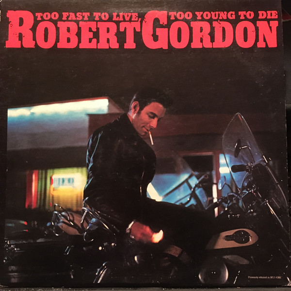 Gordon, Robert - Too Fast To Live, Too Young To Die (LP-Used)
