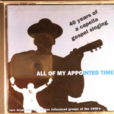 Various - All Of My Appointed Time; 40 Years Of A Capella Gospel Singing (CD-Used)