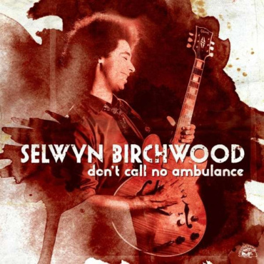 Selwyn Birchwood - Don't Call No Ambulance (CD-Used)