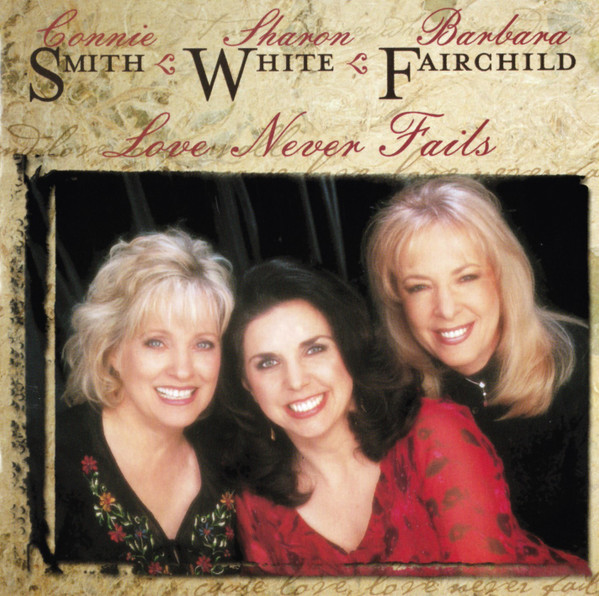 Connie Smith, Sharon White, Barbara Fairchild - Love Never Fails (CD-Used)