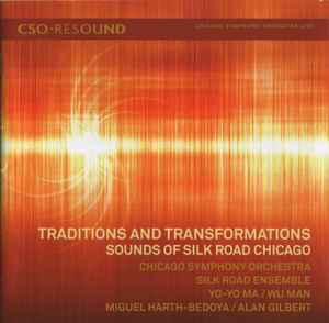 Chicago Symphony Orchestra, The Silk Road Ensemble, Yo-Yo Ma, Wu Man, Miguel Harth-Bedoya, Alan Gilbert (2) - Traditions And Transformations - Sound Of Silk Road Chicago (CD-Used)