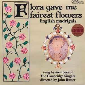 The Cambridge Singers, John Rutter - Flora Gave Me Fairest Flowers (LP-Used)