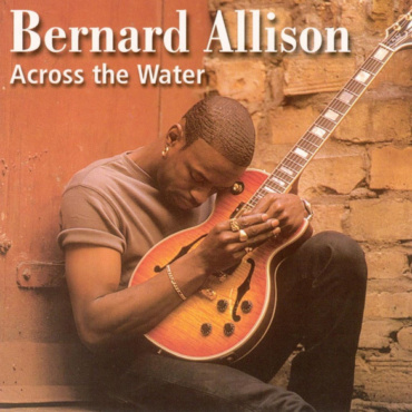 Bernard Allison - Across The Water (CD-Used)