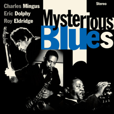 Mingus, Charles / Dolphy,Eric / Eldridge,Roy - Mysterious Blues - Limited 180-Gram Vinyl With Bonus Tracks [Import] (LP-New)