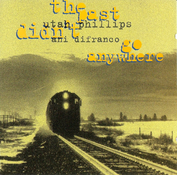 Utah Phillips And Ani DiFranco - The Past Didn't Go Anywhere (CD-Used)