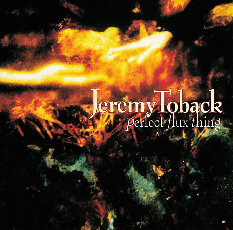 Jeremy Toback - Perfect Flux Thing (CD-Used)