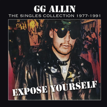 GG Allin - Expose Yourself: The Singles Collection 1977-1991 (LP-New)