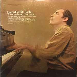 Glenn Gould / Johann Sebastian Bach - Three Keyboard Concertos, No. 3 In D Major/ No. 5 In F Minor/ No. 7 In G Minor (LP-Used)