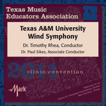 The Texas A&M University Wind Symphony, Timothy Rhea, Paul Sikes (4) - Texas Music Educators Association 2011 Clinic/Convention (CD-Used)