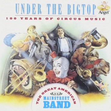 The Great American Main Street Band - Under The Big Top: 100 Years Of Circus Music (CD-Used)