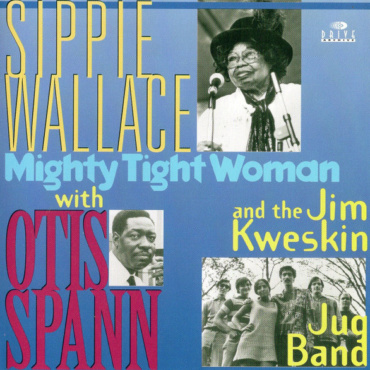 Sippie Wallace With Otis Spann And Jim Kweskin & The Jug Band - Mighty Tight Woman (CD-Used)