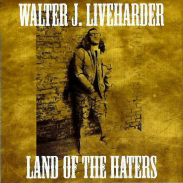 Walter J. Liveharder - Land Of The Haters (CD-Used)