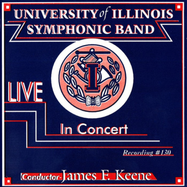 University Of Illinois Symphonic Band, James F. Keene - In Concert With The University Of Illinois Symphonic Band Recording #130 (CD-Used)
