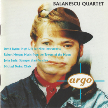 The Balanescu Quartet - David Byrne: High Life For Nine Instruments / Robert Moran: Music From The Towers Of The Moon / John Lurie: Stranger Than Paradise / Michael Torke: Chalk (CD-Used)