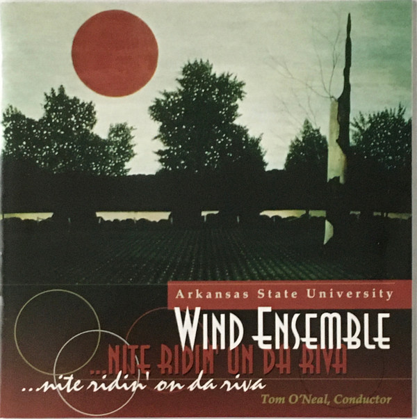 Arkansas State University Wind Ensemble, Thomas J. O'Neal - Nite Ridin' On Da Riva (CD-Used)