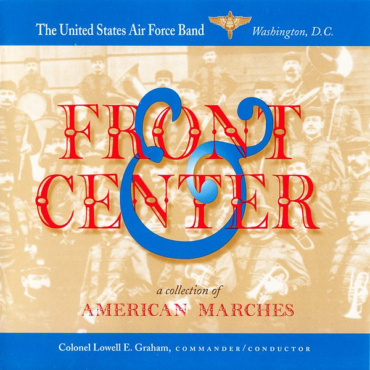 United States Air Force Band, Lowell E. Graham - Front & Center - A Collection Of American Marches (CD-Used)
