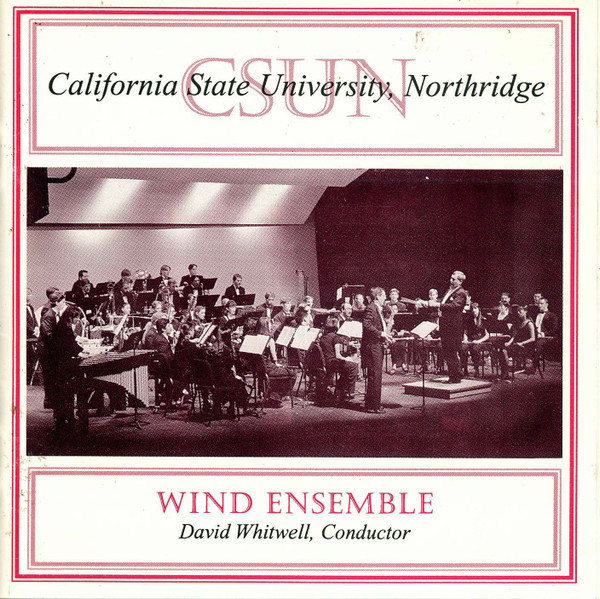 The CSUN Wind Ensemble, David Whitwell - California State University, Northridge Wind Ensemble (CD-Used)