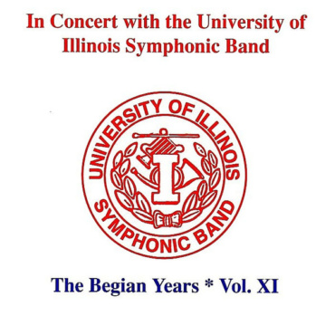 University Of Illinois Symphonic Band, Harry Begian - In Concert With The University Of Illinois Symphonic Band: The Begian Years - Vol. XI (CD-Used)