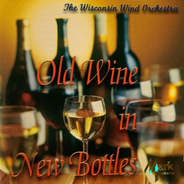 The Wisconsin Wind Orchestra - Old Wine In New Bottles (CD-Used)