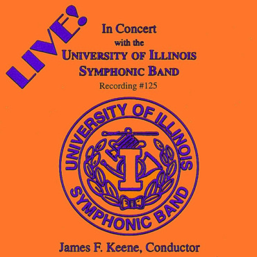 University Of Illinois Symphonic Band, James F. Keene - In Concert With The University Of Illinois Symphonic Band Recording #125 (CD-Used)