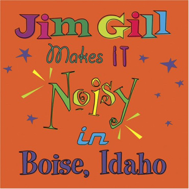 Gill, Jim - Jim Gill Makes It Noisy In Boise, Idaho (CD-Used)