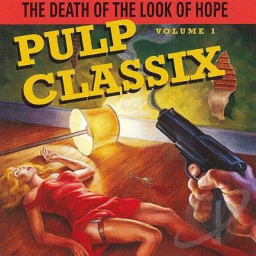 Various - Pulp Classix: Volume 1: The Death of the Look of Hope (CD-Used)