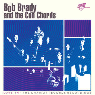 Brady, Bob & Con Chords - Love-In: The Chariot Records Recordings (RSD 2026) (LP-New)