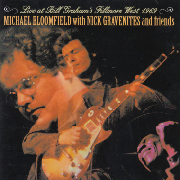 Mike Bloomfield With Nick Gravenites And Friends Of Michael Bloomfield And Nick Gravenites - Live At Bill Graham's Fillmore West 1969 (CD-Used)