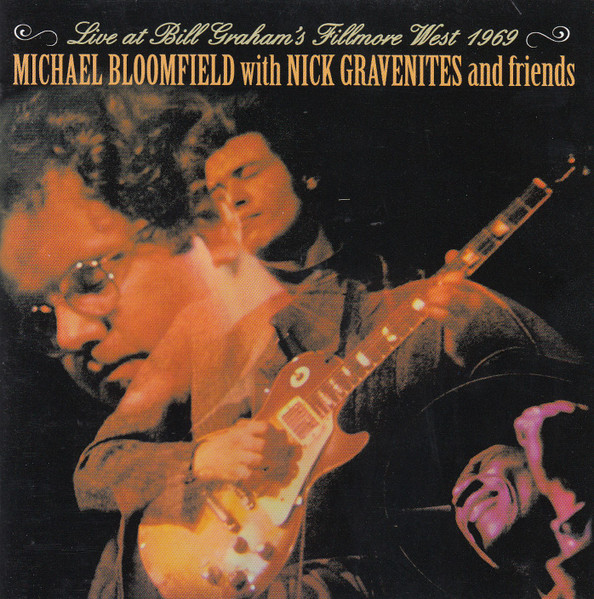 Mike Bloomfield With Nick Gravenites And Friends Of Michael Bloomfield And Nick Gravenites - Live At Bill Graham's Fillmore West 1969 (CD-Used)