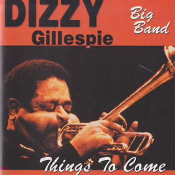 Dizzy Gillespie Big Band - Things To Come (CD-Used)