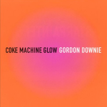 Gordon Downie - Coke Machine Glow (CD-Used)
