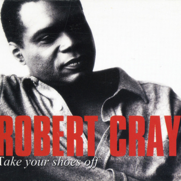 The Robert Cray Band - Take Your Shoes Off (CD-Used)