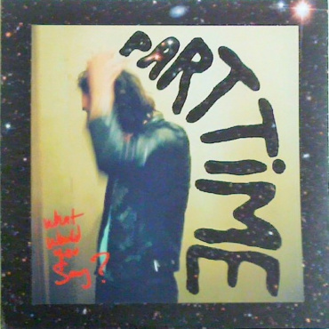 Part Time - What Would You Say? (LP-Used)