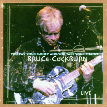 Bruce Cockburn - You Pay Your Money And You Take Your Chance... Live (CD-Used)