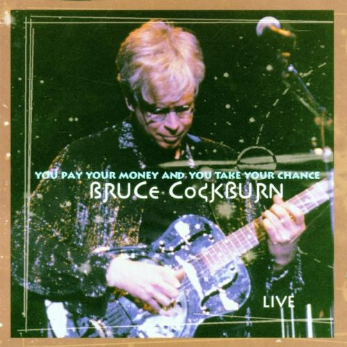Bruce Cockburn - You Pay Your Money And You Take Your Chance... Live (CD-Used)