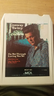 Conway Twitty - I'm Not Through Loving You Yet (8TRACK-Used)