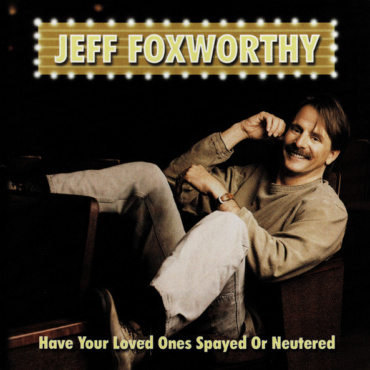 Jeff Foxworthy - Have Your Loved Ones Spayed Or Neutered (CD-Used)
