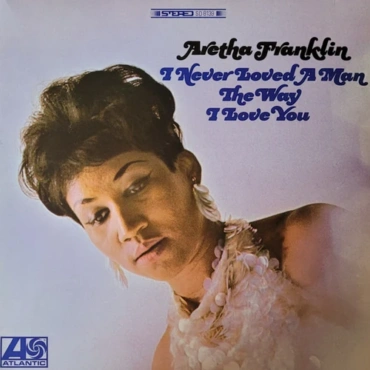 Franklin, Aretha - I Never Loved a Man The Way I Love You (LP-New)